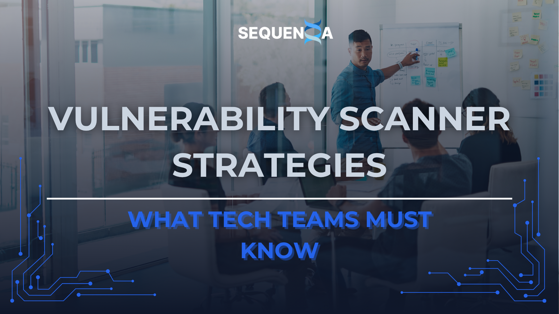 Vulnerability Scanner Strategies: What Tech Teams Must Know